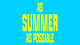 As Summer As Possible